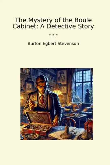 The Mystery of the Boule Cabinet: A Detective Story