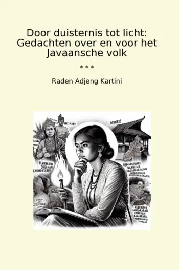 Door duisternis tot licht: Gedachten over en voor het Javaansche volk