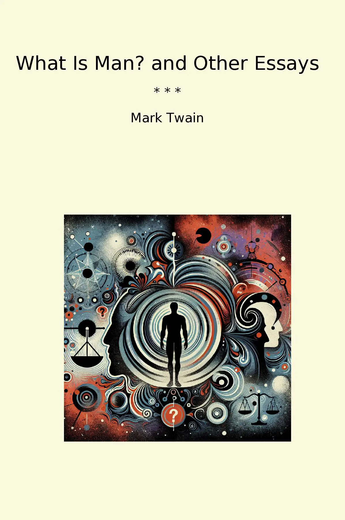 What Is Man? and Other Essays