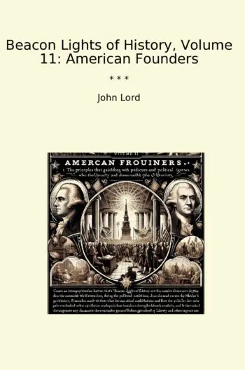 Beacon Lights of History, Volume 11: American Founders