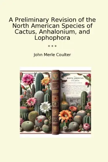 A Preliminary Revision of the North American Species of Cactus, Anhalonium, and Lophophora