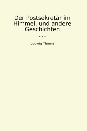 Der Postsekretär im Himmel, und andere Geschichten