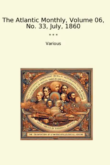 The Atlantic Monthly, Volume 06, No. 33, July, 1860