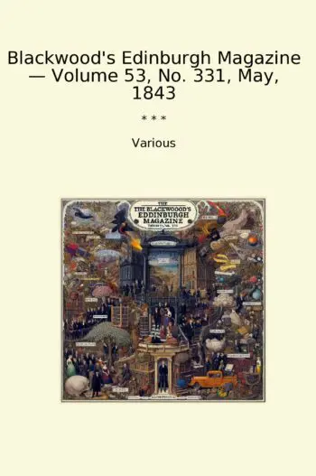 Blackwood's Edinburgh Magazine — Volume 53, No. 331, May, 1843