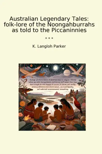 Australian Legendary Tales: folk-lore of the Noongahburrahs as told to the Piccaninnies