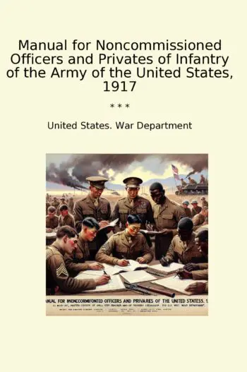 Manual for Noncommissioned Officers and Privates of Infantry of the Army of the United States, 1917