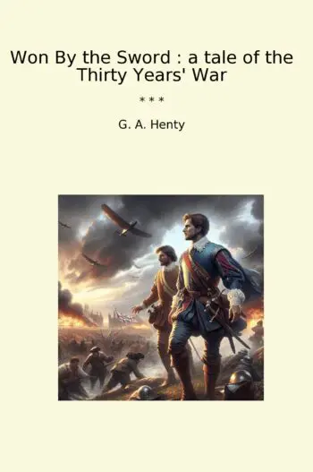Won By the Sword : a tale of the Thirty Years' War