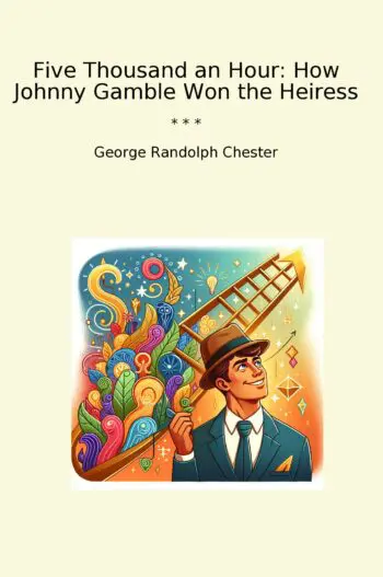 Five Thousand an Hour: How Johnny Gamble Won the Heiress