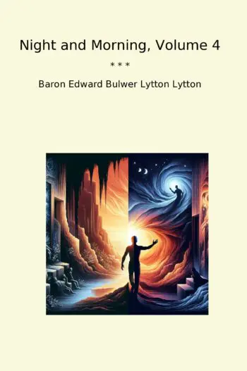 Night and Morning, Volume 4
