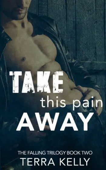 Take This Pain Away (The Falling Trilogy Book Two)