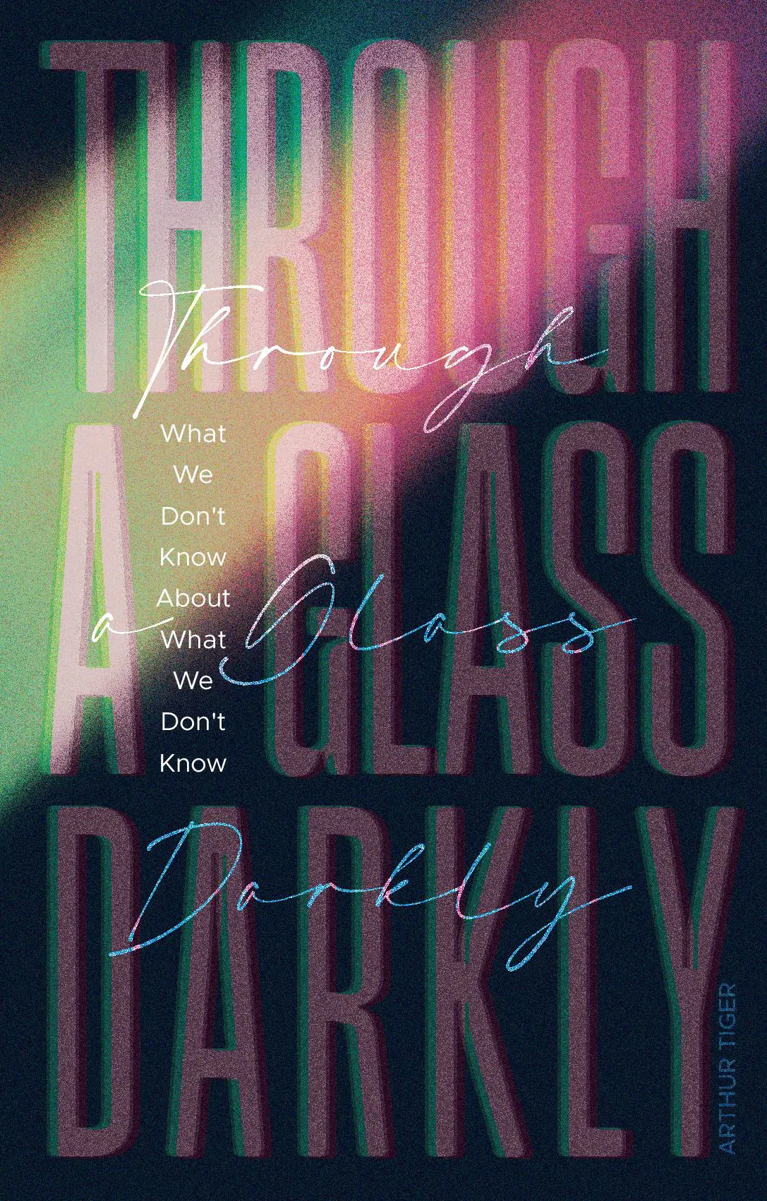 Through a Glass Darkly: What We Don’t Know About What We Don’t Know