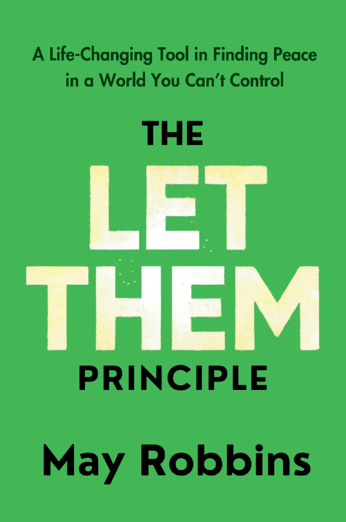 The Let Them Principle: A Life-Changing Tool in Finding Peace in a World You Can't Control