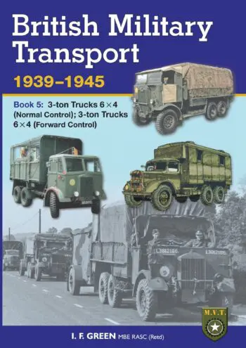 British Military Transport 1939 - 1945, 3 Ton Trucks 6 x 4 Normal Control & Forward Control - Book 5