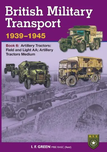 British Military Transport 1939 - 1945, Artillery Tractors, Field & Light, Artillery Tractors Medium - Book 6