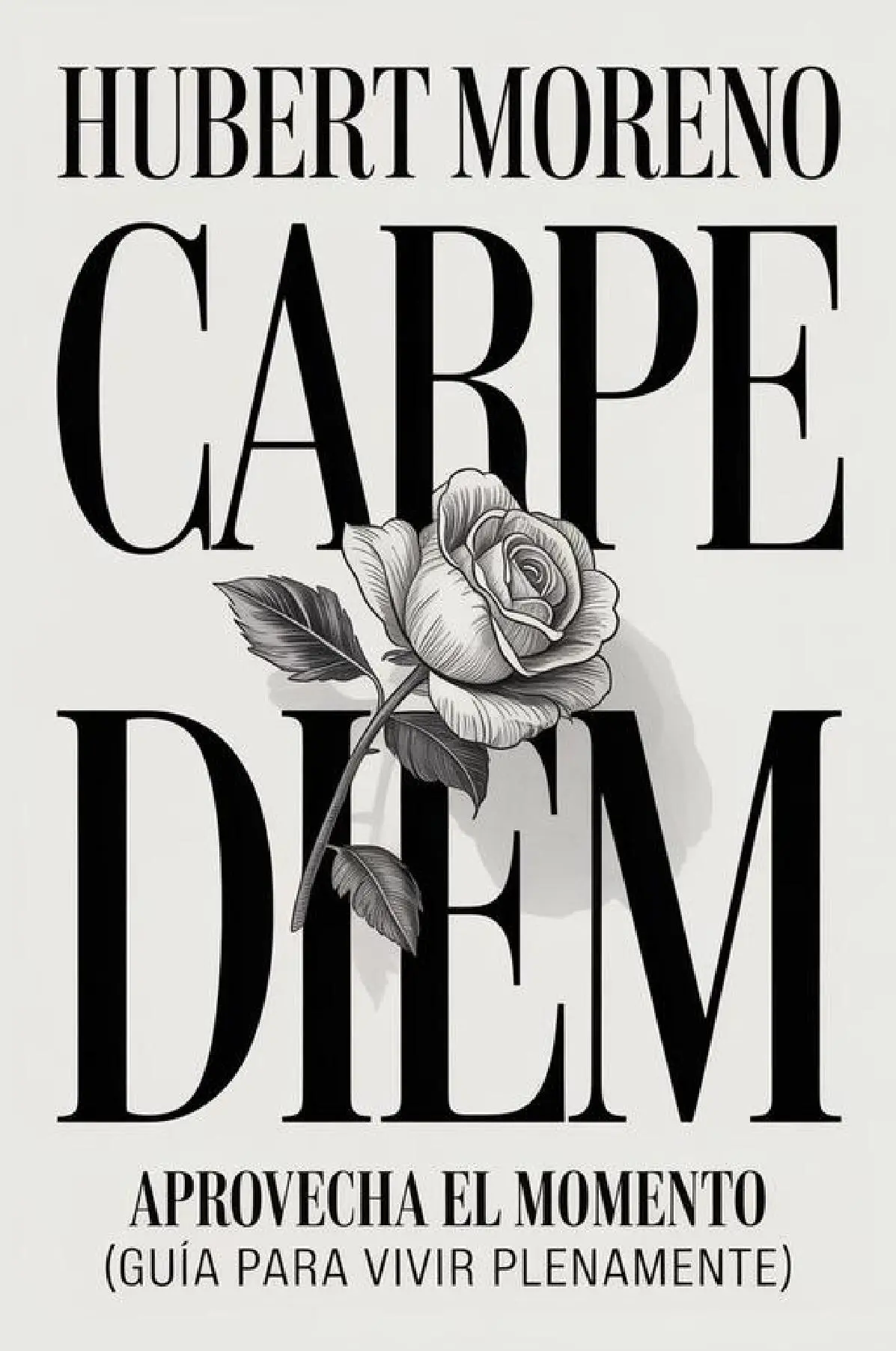 CARPE DIEM: Aprovecha el momento (guía para vivir plenamente)