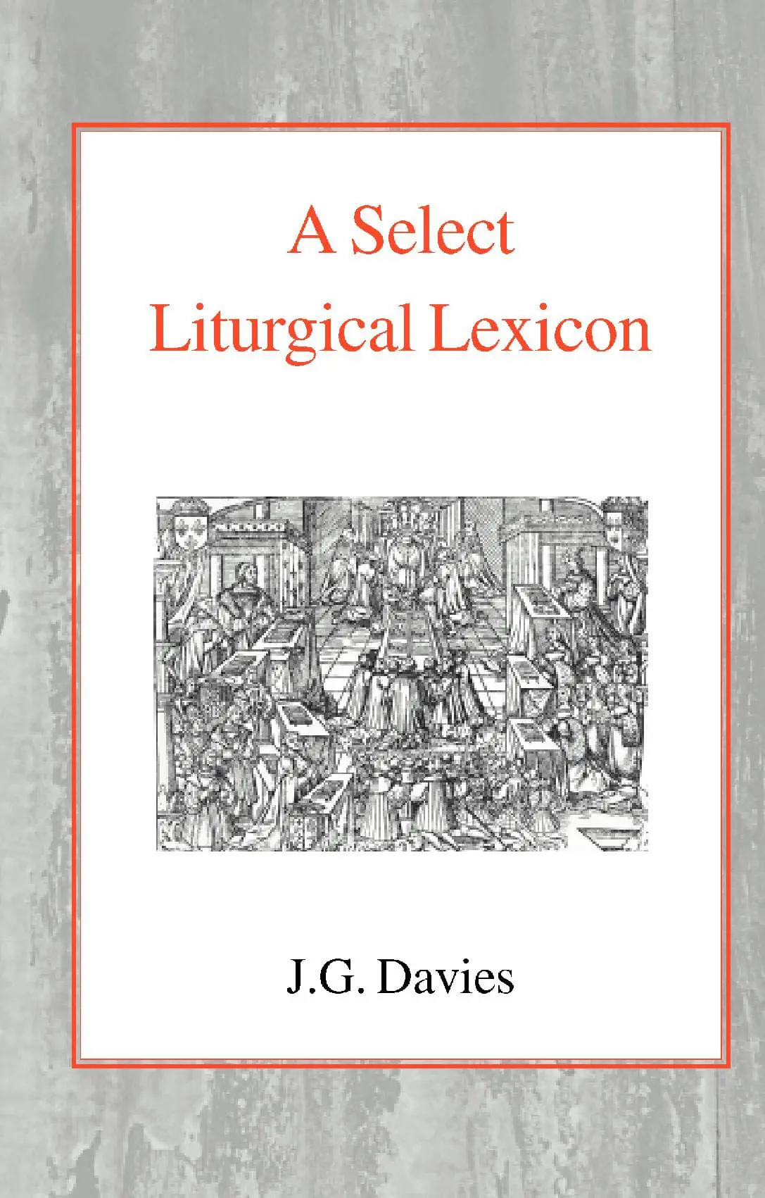 A Select Liturgical Lexicon