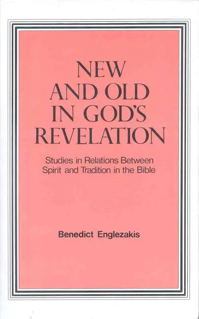 New and Old in God's Revelation: Studies in Relations Between Spirit and Tradition in the Bible