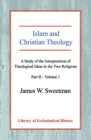 Islam and Christian Theology: A Study of the Interpretation of Theological Ideas in the Two Religions - Part 2 - Vol.1 HB