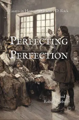 Perfecting Perfection: Essays in Honour of Henry D Rack