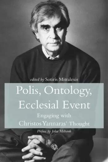 Polis, Ontology, Ecclesial Event: Engaging with Christos Yannaras' Thought