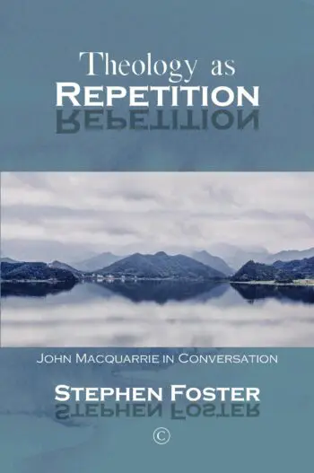 Theology as Repetition: John Macquarrie in Conversation