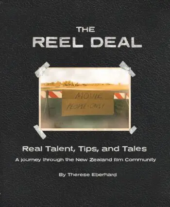 The Reel Deal: Real Talent, Tips and Tales-A journey through the New Zealand film community