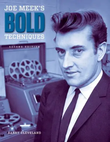 Joe Meek's Bold Techniques