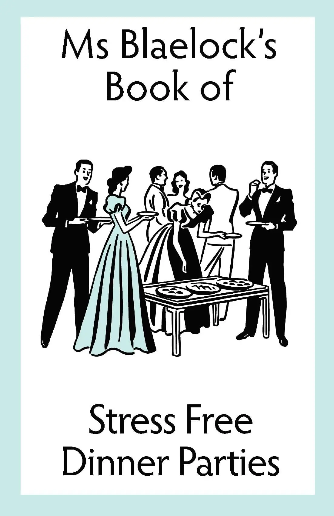 Stress Free Dinner Parties