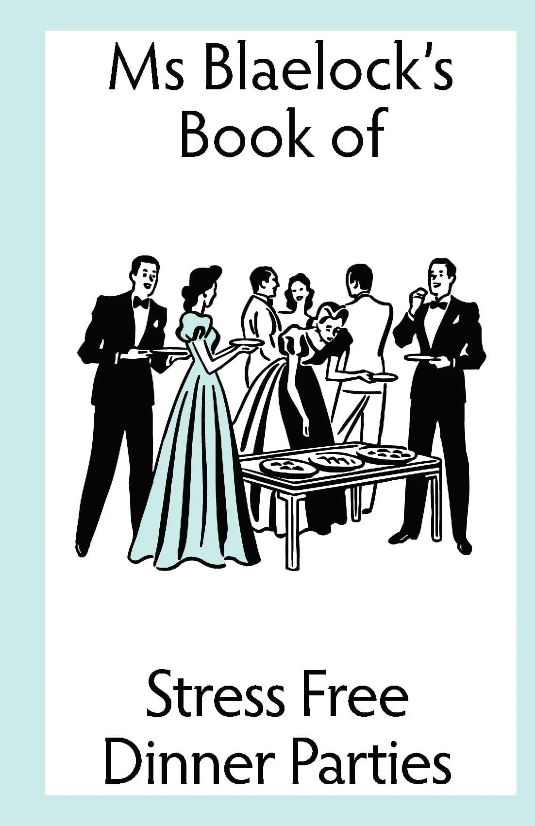 Stress Free Dinner Parties