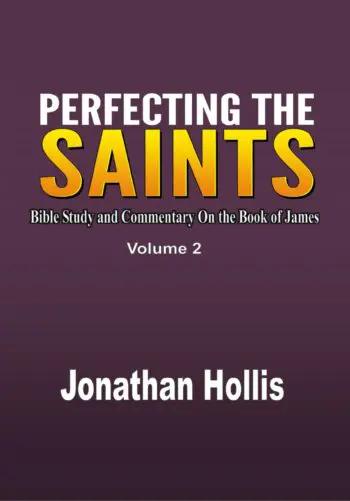 Perfecting the Saints: Bible Study and Commentary On the Book of James