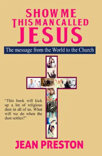 Show Me This Man Called Jesus: The message from the World to the Church