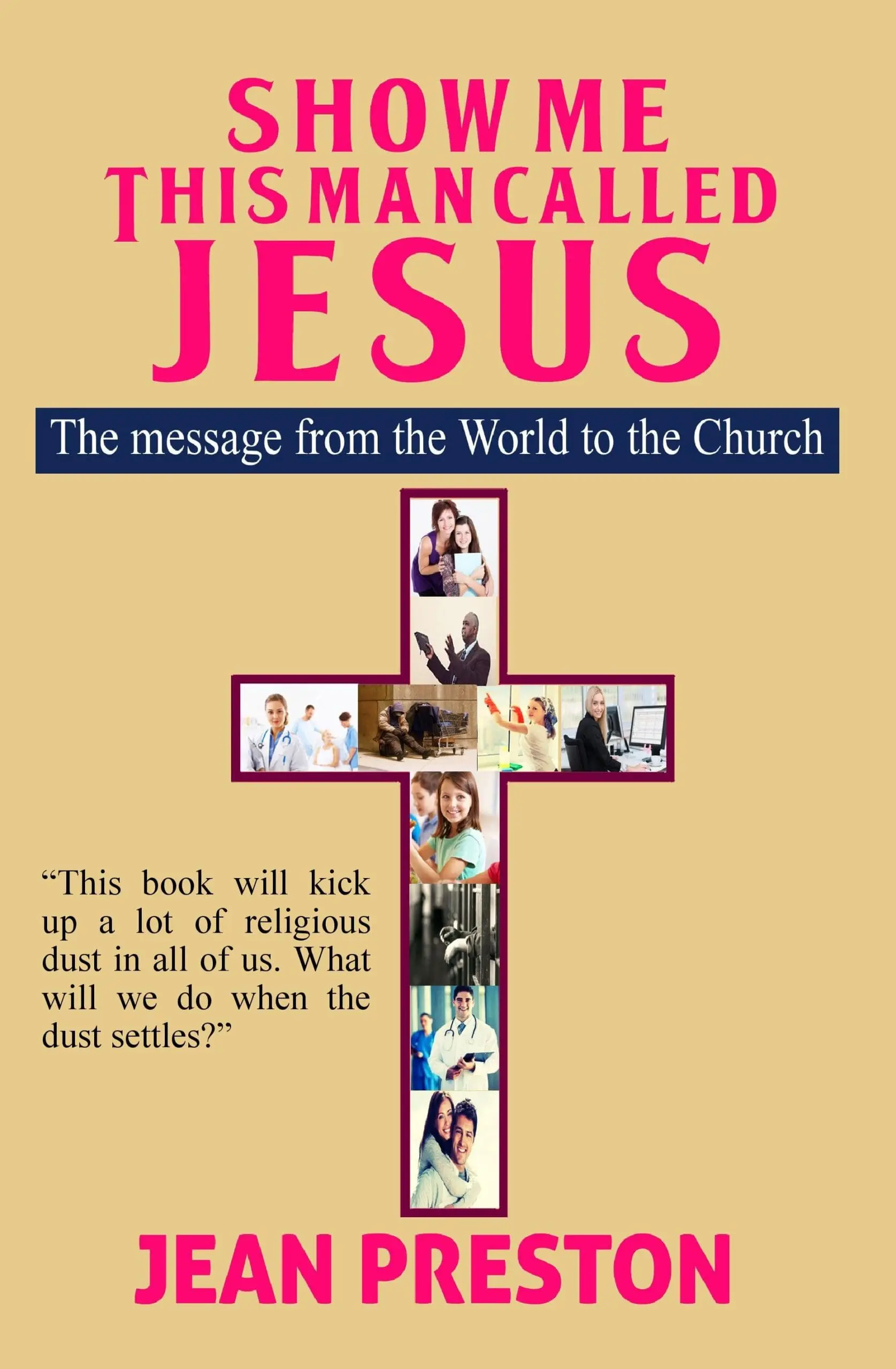Show Me This Man Called Jesus: The message from the World to the Church