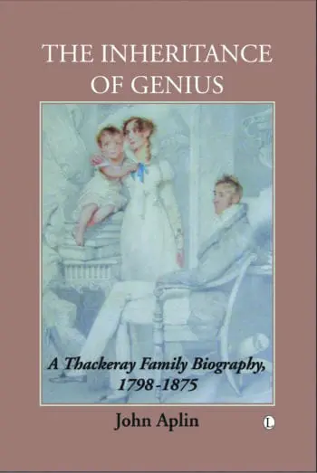 The Inheritance of Genius: A Thackeray Family Biography, 1798-1875