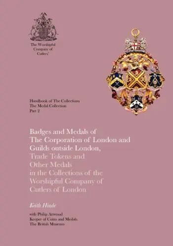 Badges and Medals of The Corporation of London and Guilds outside London, Part 2 - Trade Tokens and Other Medals in the Collections of the Worshipful Company of Cutlers of London
