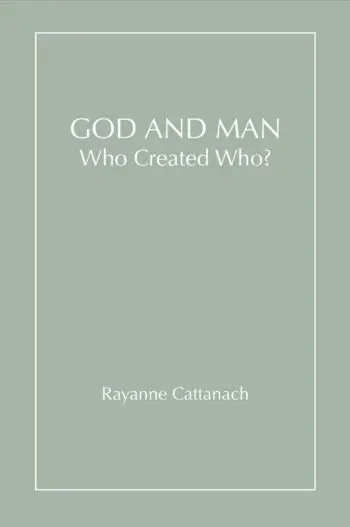 God and Man, Who Created Who?