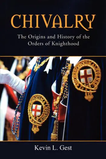 Chivalry: The Origins and History of the Orders of Knighthood
