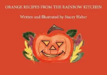 Orange Recipes From The Rainbow Kitchen
