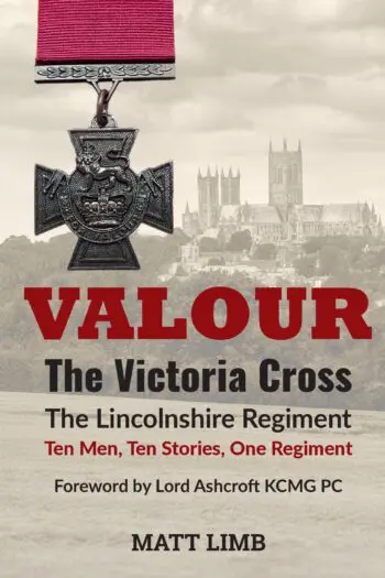 Valour - The Victoria Cross & The Lincolnshire Regiment