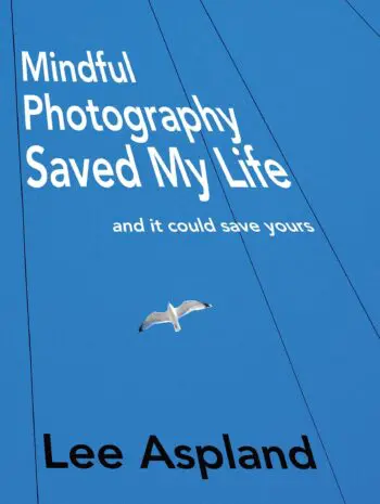 Mindful photography saved my life (and it could save yours)