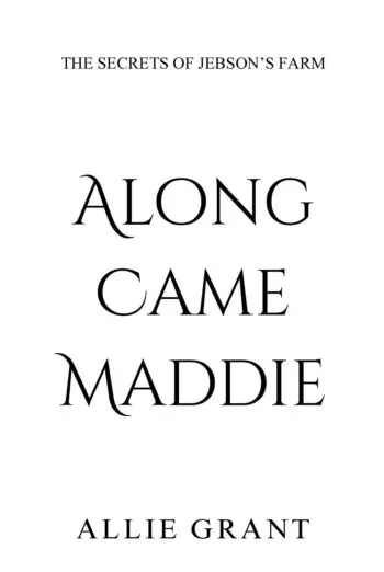 The Secret of Jebson's Farm Along Came Madde