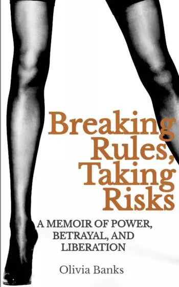 Breaking Rules, Taking Risks: A Memoir of Power, Betrayal and Liberation