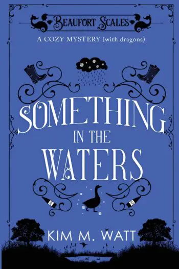 Something in the Waters - A Cozy Mystery (with dragons): Tea, cake, and suspicious flooding in the Yorkshire Dales (A Beaufort Scales Mystery, Book 9)