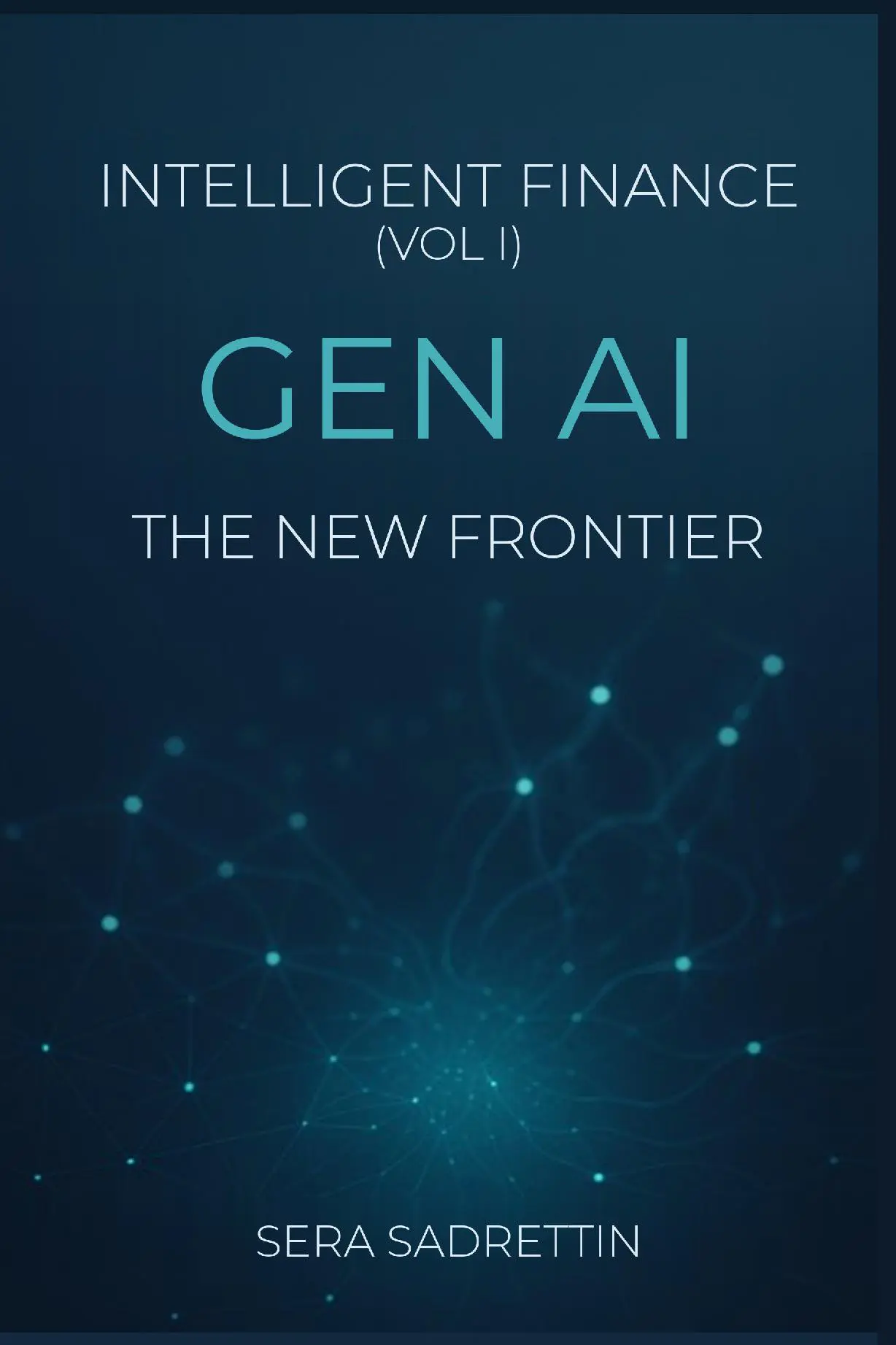 Intelligent Finance (Vol I): GEN AI The New Frontier