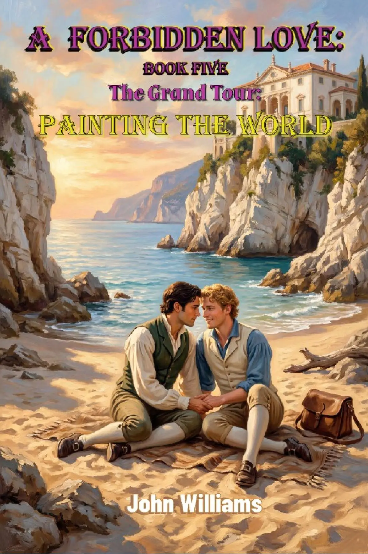 A Forbidden Love Book Five: The Grand Tour - Painting The World