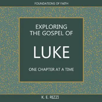 Exploring the Gospel of Luke One Chapter at at TIme