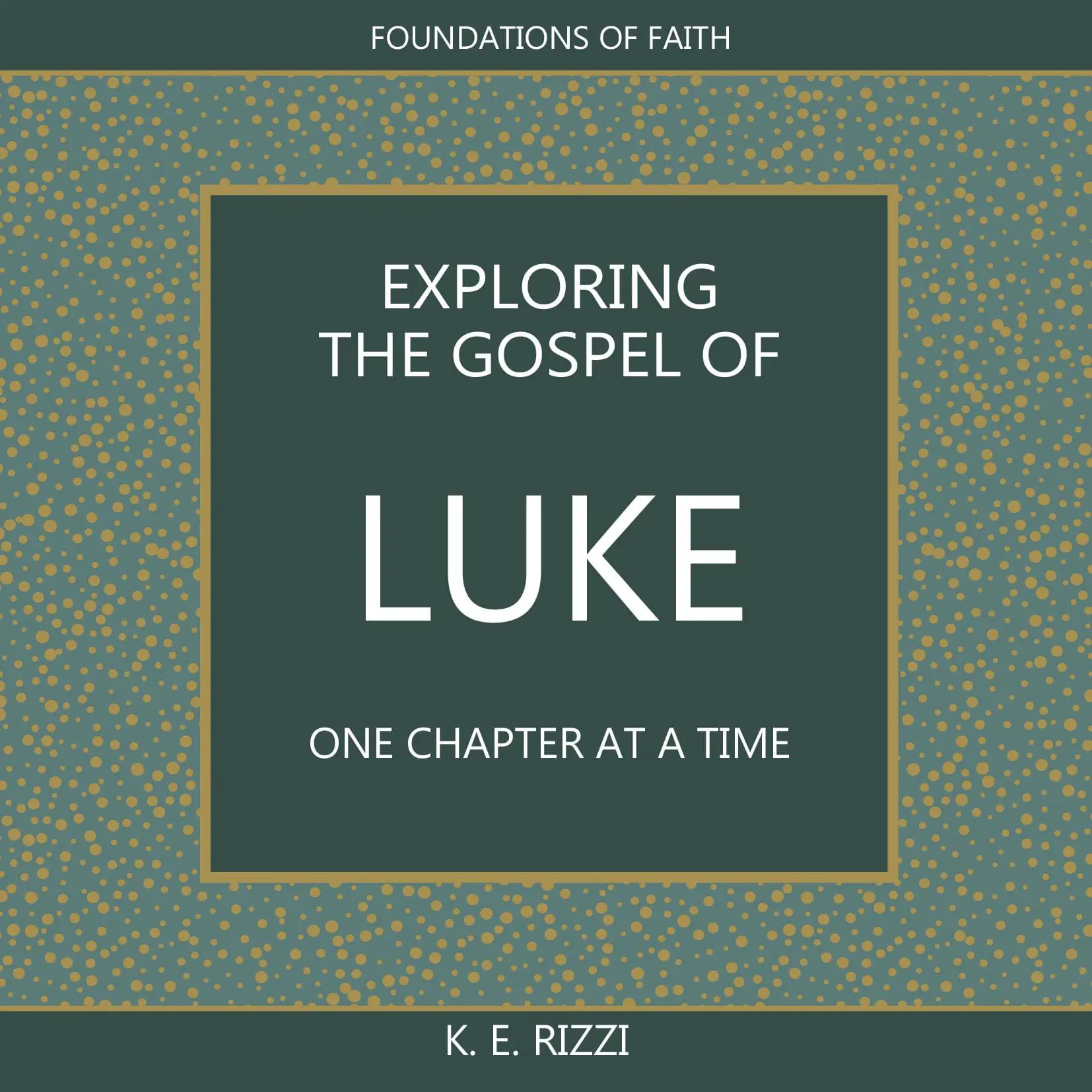 Exploring the Gospel of Luke One Chapter at at TIme