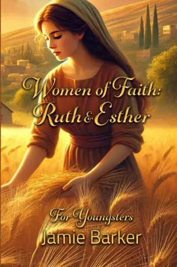 Women of Faith: Ruth & Esther - For Youngsters