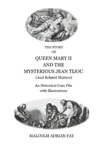 THE STORY OF QUEEN MARY II AND THE MYSTERIOUS JEAN TIJOU