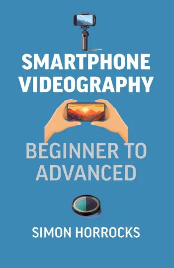 Smartphone Videography: Beginner to Advanced
