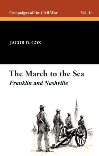 The March to the Sea: Franklin and Nashville: Campaigns of the Civil War, Vol. 10